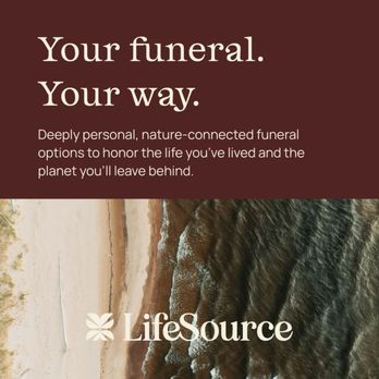 LifeSource - Your funeral. Your way.
Deeply personal, nature-connected funeral options. - Funeral Services & Cemeteries Near Me - Los Angeles, California LifeSource - Your funeral. Your way.
Deeply personal, nature-connected funeral options. - Funeral Services & Cemeteries Near Me - Los Angeles, California