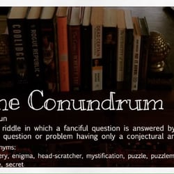 The Conundrum - So what is a Conundrum anyway ?
