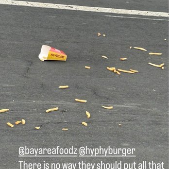 Hyphy Burger - there is no way it should be all that salt and pepper on them fries and mixed hot and cold fries they need to do better I THREW THE FRIES - Burgers Near Me - Oakland, California