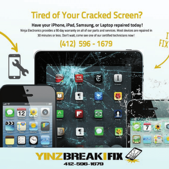 Yinz Break I Fix - Tired of a cracked screen? Our professional techs have most screens repaired in less than 30 minutes - Electronics Repair Near Me - Pittsburgh, Pennsylvania Yinz Break I Fix - Tired of a cracked screen? Our professional techs have most screens repaired in less than 30 minutes - Electronics Repair Near Me - Pittsburgh, Pennsylvania