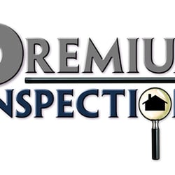 Premium Inspections - For the BIGGEST investment of your life, shouldn't your inspection be PREMIUM?