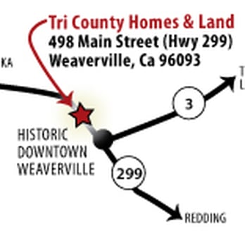 Tri County Homes & Land - Stop in, open 7 days a week. - Real Estate Services Near Me - Weaverville, California Tri County Homes & Land - Stop in, open 7 days a week. - Real Estate Services Near Me - Weaverville, California