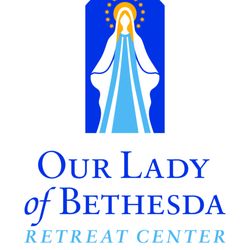 Our Lady of Bethesda Retreat Center - Our Lady of Bethesda Retreat Center