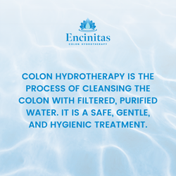 Encinitas Colon Hydrotherapy - Colon hydrotherapy is the process of cleansing the colon with filtered, purified water. It is a safe, gentle, and hygienic treatment.