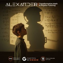 Alexander Mathematics & Physics Tutoring - Transforming students' relationship with math & physics. PhD-level educators inspire confidence and unlock potential. 15+ years of trust.