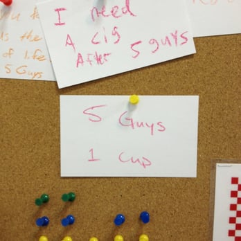 Five Guys - Customer message board inside Five Guys. "Five Guys; one cup" hmm... - Burgers Near Me - Los Angeles, California Five Guys - Customer message board inside Five Guys. "Five Guys; one cup" hmm... - Burgers Near Me - Los Angeles, California