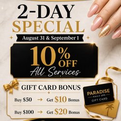Paradise Nails & Spa - Make the most of these two special days at PARADISE NAILS SPA with savings on your beauty services and extra value for your next visit.