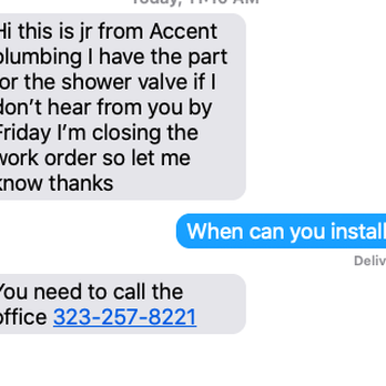 Accent Plumbing - Unprofessional communication. This was the first communication I received that my part was in. Gave me 24 hours to respond. - Plumbing Near Me - South Gate, California Accent Plumbing - Unprofessional communication. This was the first communication I received that my part was in. Gave me 24 hours to respond. - Plumbing Near Me - South Gate, California