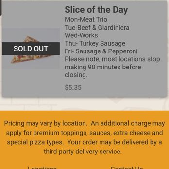 Beggars Pizza - website Does NOT mention anything about only while they last. It only references may not be available 90 minutes prior to closing. - Pizza Near Me - Richton Park, Illinois