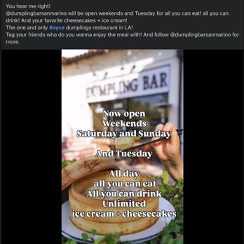 Dumpling Bar - Nothing in the store, FB does not mention anything about AYCE being limited to one child per adult. - Chinese Near Me - San Marino, California