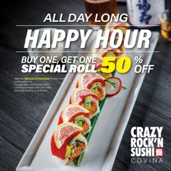 Crazy Rock'N Sushi - Covina - Buy One Get One 50% OFF on Special Roll.
All Day Long (Monday- Thursday)