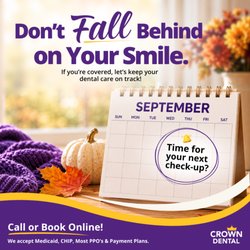 Crown Dental - Don't fall behind on your smile! If you're covered, keep your dental care moving forward with regular check-ups.