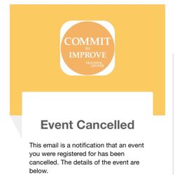 Commit To Improve Training Center - Original cancellation 5 days before event .