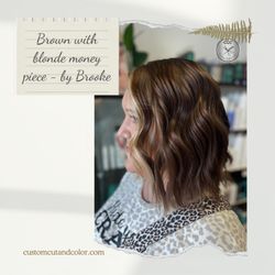 Custom Cut & Color - Brown with blonde money piece - by Brooke