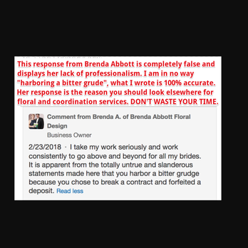 Brenda Abbott Floral Design - Lack of professionalism. Lack of empathy. Lack of ownership for failures. Brenda Abbott continues to prove that my review was 100% accurate. - Florists Near Me - Bastrop, Texas Brenda Abbott Floral Design - Lack of professionalism. Lack of empathy. Lack of ownership for failures. Brenda Abbott continues to prove that my review was 100% accurate. - Florists Near Me - Bastrop, Texas