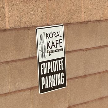 Koral Kafe & Entertainment - A sign that the employees don't pay attention to. - Bars Near Me - Washington, Utah Koral Kafe & Entertainment - A sign that the employees don't pay attention to. - Bars Near Me - Washington, Utah