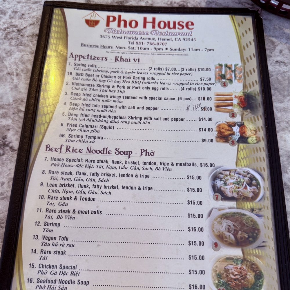 Pho House - Menu with prices as of this review 8.27.2025. Two more menu pages but our food items were listed on this page. - Vietnamese Near Me - Hemet, California Pho House - Menu with prices as of this review 8.27.2025. Two more menu pages but our food items were listed on this page. - Vietnamese Near Me - Hemet, California