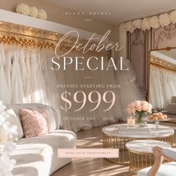 Diane Bridal - October Special Dresses starting from $999. From October 2nd to October 10th.