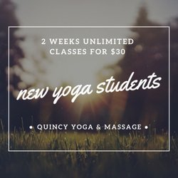 Quincy Yoga & Massage - We are offering all new students 2 weeks of unlimited yoga.