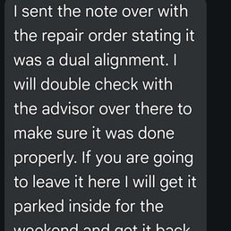 Service advisor promising they will make sure to get the dual alignment done properly