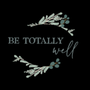 Be Totally Well