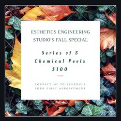 Esthetics Engineering Studio - FALL 2018 SPECIAL - Because I believe in the power of chemical peels, I'm offering 5 peels for $100. Call, text or message me for details!