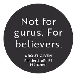 ABOUT GIVEN - Not for gurus. For believers. ABOUT GIVEN