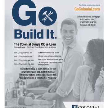 Colonial National Mortgage - Boulder - Colonial's Single Close Construction Loan. One Application. One Loan, One Closing - lots of options. - Mortgage Brokers Near Me - Boulder, Colorado Colonial National Mortgage - Boulder - Colonial's Single Close Construction Loan. One Application. One Loan, One Closing - lots of options. - Mortgage Brokers Near Me - Boulder, Colorado