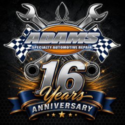 Adams Specialty Automotive Repair - Celebrating 16 years in business 9/1/26