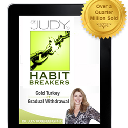 Judy Rosenberg, PHD - Dr. Judy's first book "Habit Breakers." Available at http://www.amazon.com/Judys-Habit-Breakers-Smoking--Cigarette/dp/1458204944