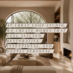 Urban Loop Studio - Beautiful design means very little if it doesn't support the life you actually want to live.