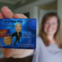 Good Guy Greg Tech Concierge - Gift Cards now available!  Good for 1 hour of personalized service.  Go to goodguygregtech.com for details.