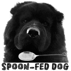 Spoon-fed Dog