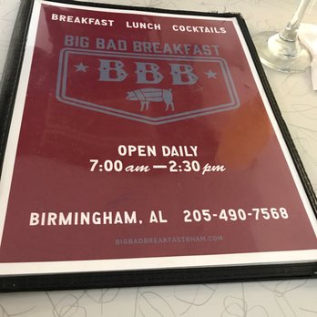 Big Bad Breakfast - Greystone - Front of menu w/ hours and phone number - Breakfast & Brunch Near Me - Birmingham, Alabama Big Bad Breakfast - Greystone - Front of menu w/ hours and phone number - Breakfast & Brunch Near Me - Birmingham, Alabama