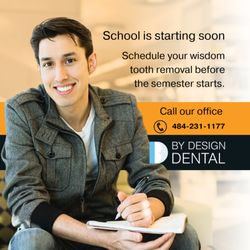 By Design Dental  - School is starting soon.  Schedule your wisdom tooth removal before the semester starts