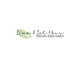 Live & Let Hair Salon - Live & Let Hair Salon and Nails