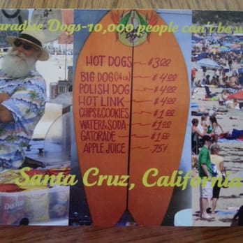Paradise Dogs - Hope this price list is up to date. From a couple years ago. - Hot Dogs Near Me - Santa Cruz, California Paradise Dogs - Hope this price list is up to date. From a couple years ago. - Hot Dogs Near Me - Santa Cruz, California