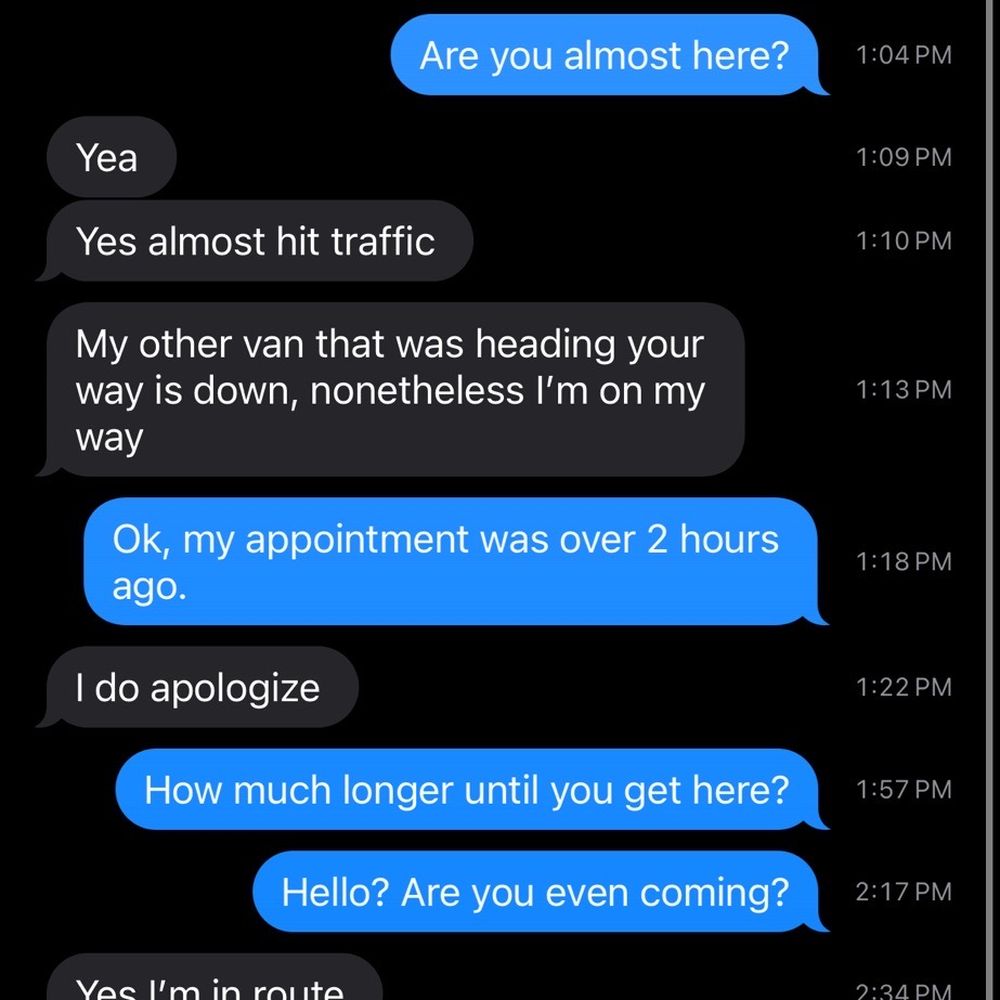 Kirkland Steemer Carpet Care - I would hardly call this communication. Did NOT answer phone when called. Waited 2 hours after he said he was on his way. - Carpet Cleaning Near Me Kirkland Steemer Carpet Care - I would hardly call this communication. Did NOT answer phone when called. Waited 2 hours after he said he was on his way. - Carpet Cleaning Near Me