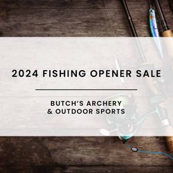 Butch's Archery - Join us April 30 - May 4 for our Fishing Opener Sale. 

Enjoy 10% off of everything fishing. 

 See website for details.
