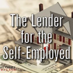 Right Choice Mortgage - The self-employed borrower is one of our specialties. See how we can help.