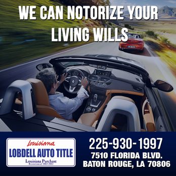 Lobdell Auto Title - Living wills, we notorize them too. - Notaries Near Me - Baton Rouge, Louisiana
