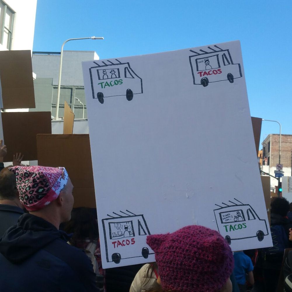 Women's March - LA - I even have a shirt that says this! A taco truck on every corner. - Local Flavor Near Me Women's March - LA - I even have a shirt that says this! A taco truck on every corner. - Local Flavor Near Me