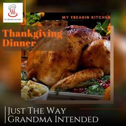 My Freakin Kitchen - Because we're nothing like you every had before!  "Say Yes". Thanksgiving advertisement!