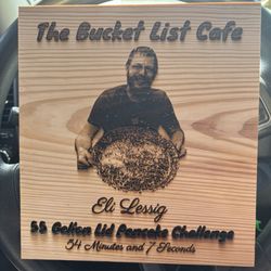 Bucket List Cafe - The plaque you get when you eat the 55 gallon lid pancake with your picture on it