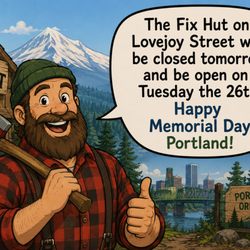 The Fix Hut - We will be closed Friday the 22nd and Monday the 25th for Memorial Day, we will be open Friday and Saturday at our Alberta Street location