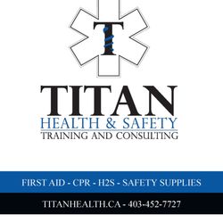 Titan Health & Safety - Join us for CPR, First Aid, H2S Alive, and other workplace safety courses!