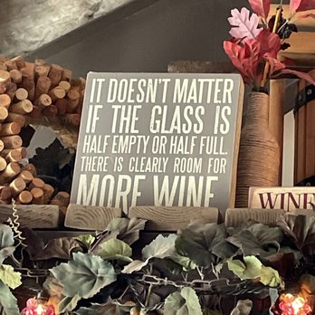 Hatfield Creek Winery - a sign that reads it doesn't matter if the glass is half empty or half full there is clearly room for - Wine Tasting Room Near Me - Ramona, California