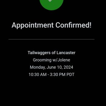 Tailwaggers of AV - The date and time of my appointment. - Pet Groomers Near Me - Lancaster, California Tailwaggers of AV - The date and time of my appointment. - Pet Groomers Near Me - Lancaster, California