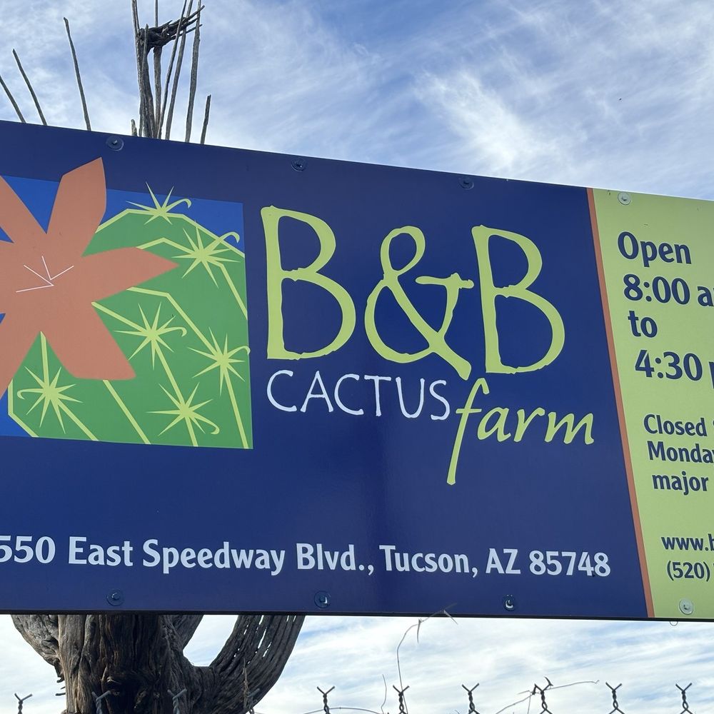B & B Cactus Farm - Sign - Nurseries & Gardening Near Me - Tucson, Arizona B & B Cactus Farm - Sign - Nurseries & Gardening Near Me - Tucson, Arizona