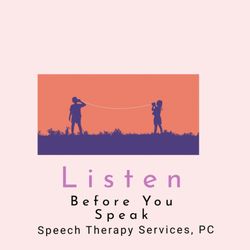 Listen Before You Speak Speech Therapy Services, PC
